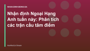 Read more about the article Nhận định Ngoại Hạng Anh tuần này: Phân tích các trận cầu tâm điểm