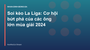 Read more about the article Soi kèo La Liga: Cơ hội bứt phá của các ông lớn mùa giải 2026
